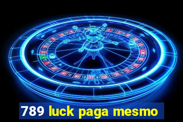 789 luck paga mesmo